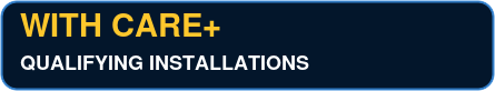 With Care Plus on qualifying installations